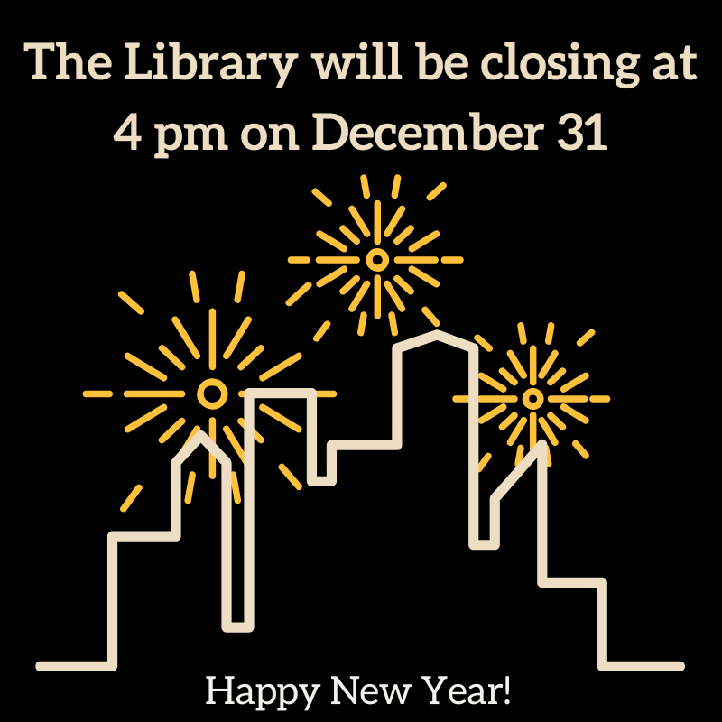 Image: outline of a city skyline with fireworks. Text: The Library will be closing at 4 pm on December 31 Happy New Year!