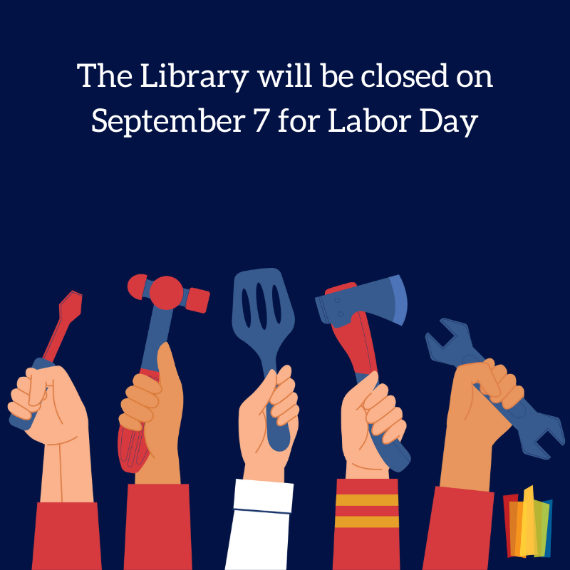The Library will be closed on September 7 for Labor Day