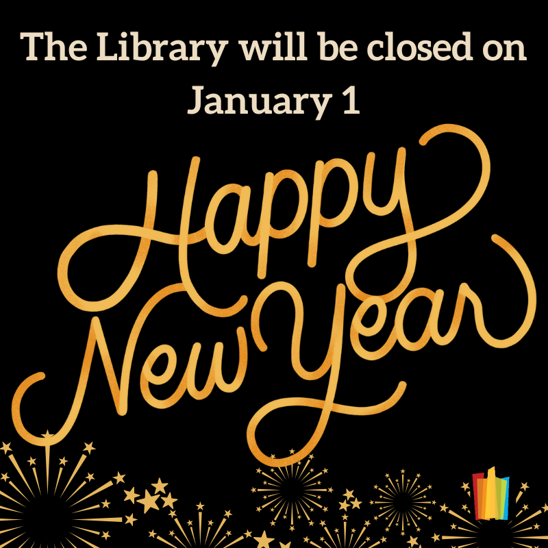 The Library will be closed on January 1 Happy New Year
