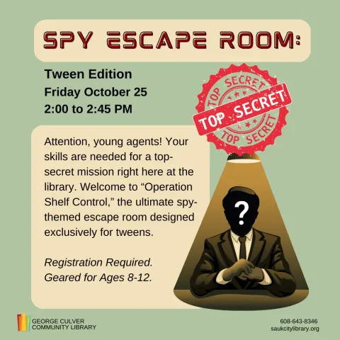 Background: light olive green, 2 khaki text boxes. Images: a red seal that reads Top Secret and an image all in browns of a man in a suit under a spotlight with a question mark over his face. Text: Spy Escape Room: Tween Edition Friday, October25 2:00 to 2:45 PM