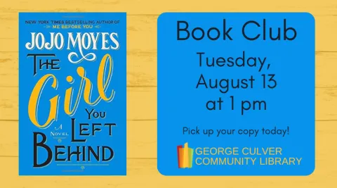 Image of the cover of The Girl You left Behind by Jojo Moyes. Text: Book Club Tuesday, August 13 at 1 pm Pick up your copy today!