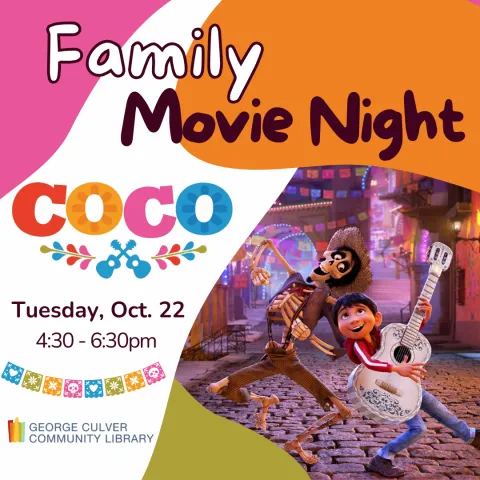 Background: Orange, pink, green and white with an image of a dancing skeleton and boy with a guitar. Image: papel picado banners in blue, green, orang and pink. Text: Family Movie Night COCO Tuesday, Oct. 22 4:30 - 6:30pm