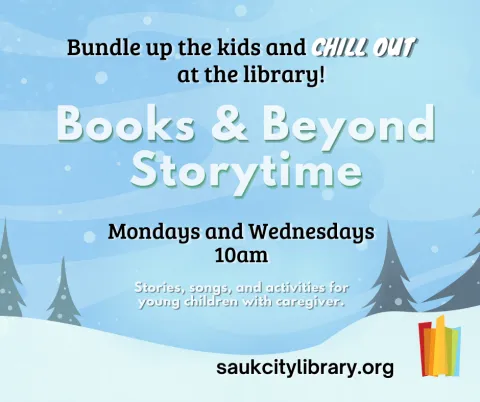 Bundle up the kids and chill out at the library! Books & Beyond Storytime Mondays and Wednesdays at 10am. Winter background with snowy hills, pine tree and falling snow