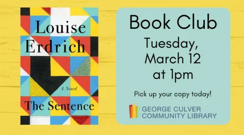 Image of The Sentence by Louise Erdrich. Book Club Tuesday, March 12 at 1pm. Pick up your copy today! Yellow background. Words on a light blue text box.