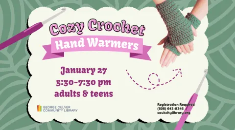 Green patterned background. Images of crochet hooks and crocheted handwarmers. Text: Cozy Crochet Hand Warmers January 27 5:30-7:30 pm adults & teens Registration Required