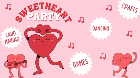 Image: 3 red dancing hearts, music notes. 4 spiky text circles that read: Card making, Crafts, Games, Dancing. Text: Sweetheart Party