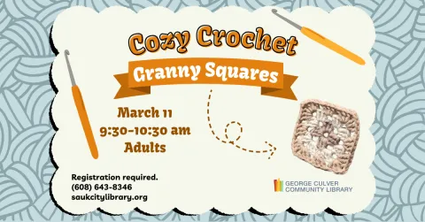 Image of two crochet hooks and a granny square. Text: Cozy Crochet Granny Squares March 11 9:30-10:30 am Adults Registration required