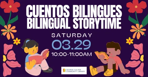 Image of two children reading book and bright flowers on a dark blue background. Text: Cuentos Bilingues Bilingual Storytime Saturday 03.29 10:00-11:00AM9