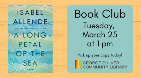 Image of A Long Petal of the Sea by Isabel Allende. Text: Book Club Tuesday, March 25 at 1 pm Pick up your copy today!