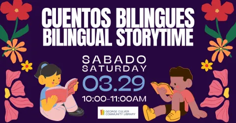 Image of two children reading book and bright flowers on a dark blue background. Text: Cuentos Bilingues Bilingual Storytime Sabado Saturday 03.29 10:00-11:00AM9