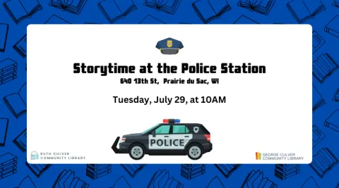 Storytime at the Police Station 640 13th Street, Prairie du Sac, WI Tuesday, July 29 at 10 am