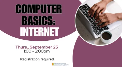 Image of hands typing on a laptop. Text: Computer Basics: Internet Thurs, Sept. 25, 1:00-2:00 pm Registration Required