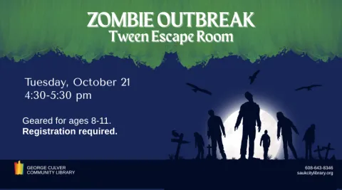 Image of zombies in front of a full moon. Text: Zombie Outbreak Tween Escape Room Tuesday, October 21 4:30-5:30 pm. Geared for ages 8-11. Registration required.