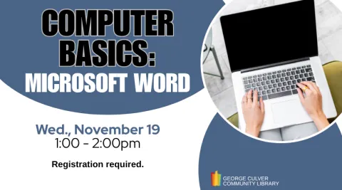 Image of hands on a laptop. Text: Computer Basics: Microsoft Word Wed., November 19, 1:00-2:00pm Registration required.