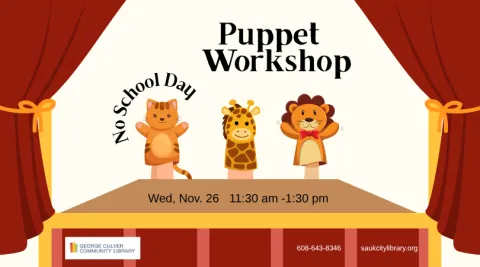 Image of puppet stag and 3 puppets. Text: Puppet Workshop No School Day Wed. November 26 11:30am-1:30 pm