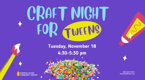 Images of a tube of paint, paintbrush and perler beads. Text: Craft Night for Tweens Tuesday, November 18, 4:30-5:30 pm