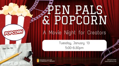 Background: read theater curtains. Image of a popcorn tub, lined paper that reads: Dear Pen Pal, a pencil and a stamp. Text: Pen Pals & Popcorn a Movie Night for Creators Tuesday, January 13 5:00-6:30pm