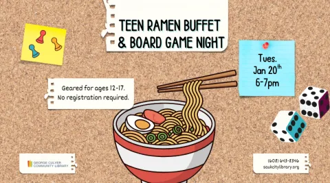 Image of a cork board with papers posted. Image of a ramen bowl with chopsticks. Text: Teen Ramen Buffet & Board Game Night Tues. Jan 20 6-7pm. Geared for ages 12-17. No registration required
